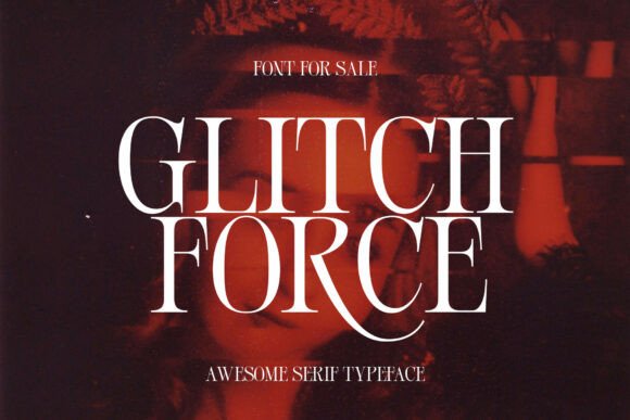Glitch Force: A Serif Font for Clear Campaigns